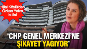 gazeteci-hilal-koyluden-ozkan-yalim-kulisi-chp-genel-merkezine-sikayet-yagiyor-lp3JSbU7